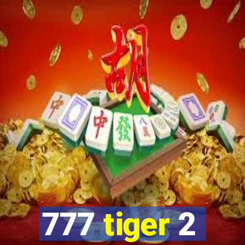 777 tiger 2
